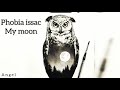 Phobia Isaac My Moon S L O W E D R E V E R B By Naimi
