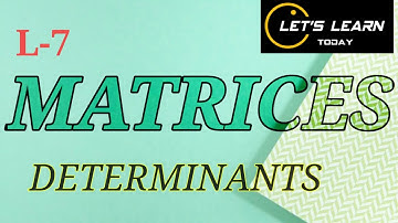 L-7 || #Matrices || #Determinants explained in telugu