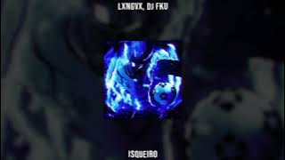 LXNGVX, DJ FKU - ISQUEIRO