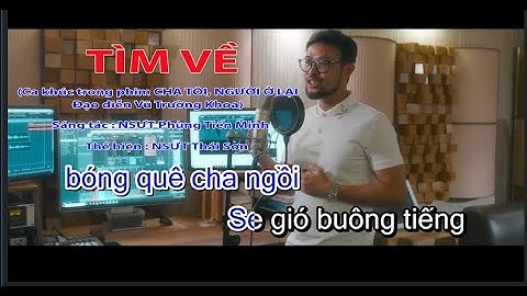 TÌM VỀ  -  NSƯT THÁI SƠN - Sáng tác NSƯT Phùng Tiến Minh  - Bản  có lời