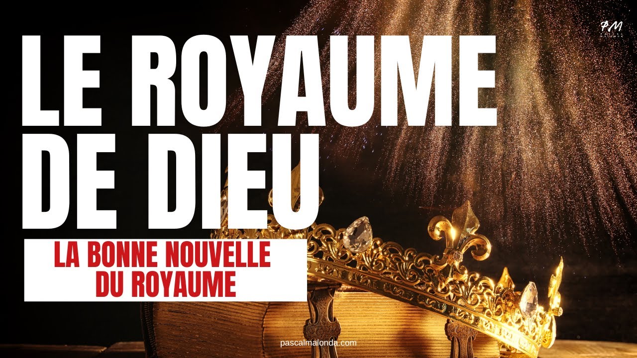 3. Le royaume de Dieu - "La Bonne Nouvelle du Royaume" - YouTube