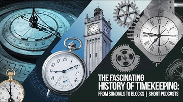 The Fascinating History of Timekeeping | From Sundials to Atomic Clocks | Short Podcasts