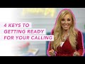 How Do You Prepare for Your Calling? 4 Keys to Getting Ready!