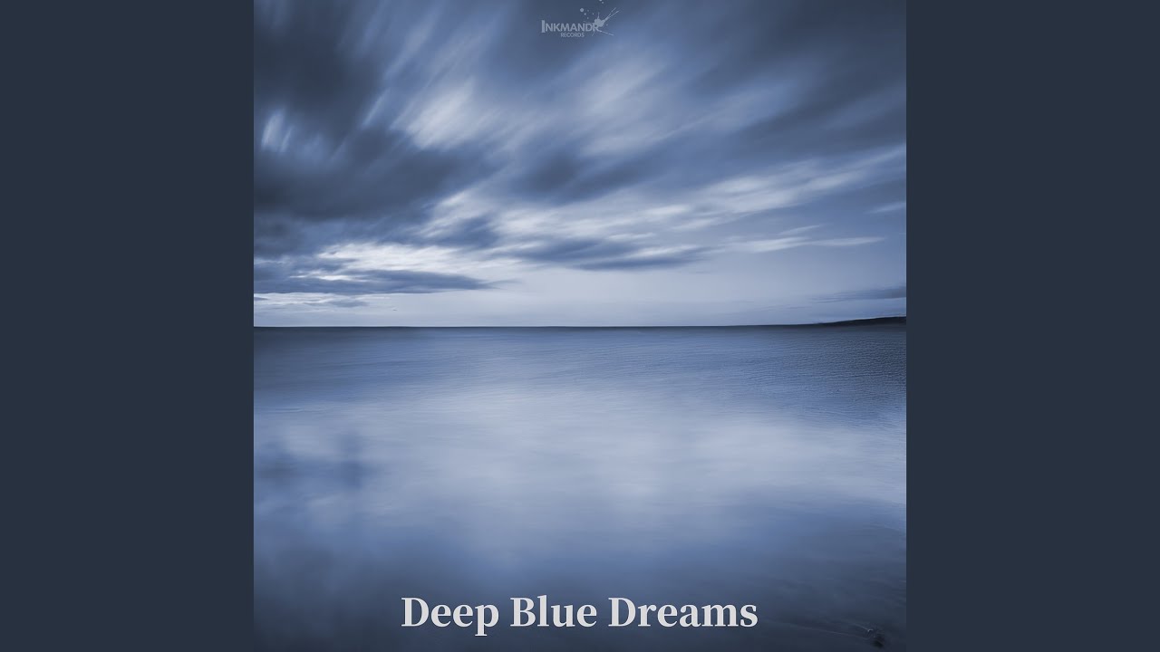 Deep Blue Dreams YouTube