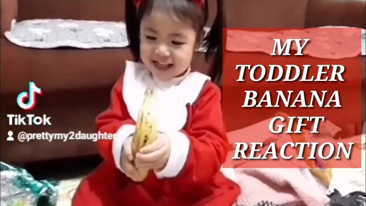 TODDLER RECIEVED BANANA GIFT FOR CHRISTMAS YouTube