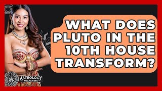 Celebrity What Does Pluto In The 10th House Transform? - Astrology Awakening Net Worth