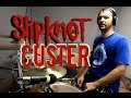 SLIPKNOT - Custer - Drum Cover