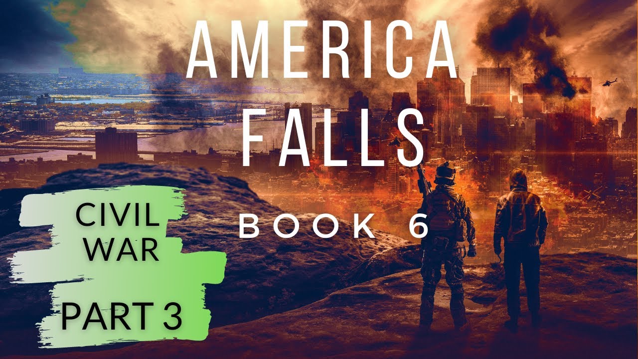 CIVIL WAR - Part 3 of Post-Apocalyptic Audiobook #6 In the America Falls Series
