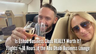 Is Etihad Business Class REALLY Worth It? Flights + 18 Hours in the Abu Dhabi Business Lounge