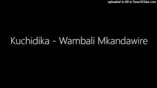 Kuchidika - Wambali Mkandawire