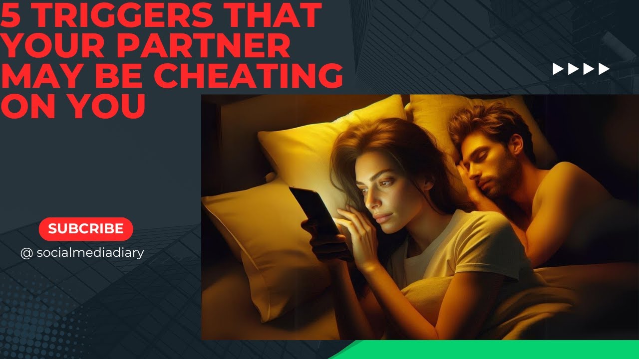 5 TRIGGERS THAT YOUR PARTNER MAY BE CHEATING ON YOU YouTube