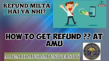 HOW TO GET REFUND AT AMU || REFUND KAISE MILEGA AMU || ALIGAHR MUSLIM UNIVE REFUND FEE || REFUND