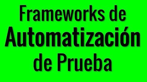 Frameworks de Automatización de Pruebas. - 1 Minuto