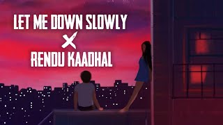 Video thumbnail of "Let Me Down Slowly X Rendu Kaadhal (lyrics) - Mashup | happy-or-sad"