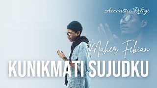 Maher Febian - Kunikmati Sujudku ( Accoustic Version )