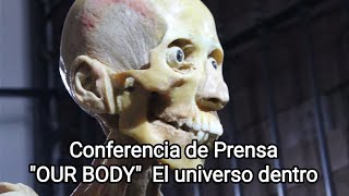 Conferencia de Prensa: "Our Body" El universo dentro. Cuerpos Humanos Reales / Casa Abierta Monte
