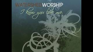 08 Watershed Worship Worthy Is The Lamb