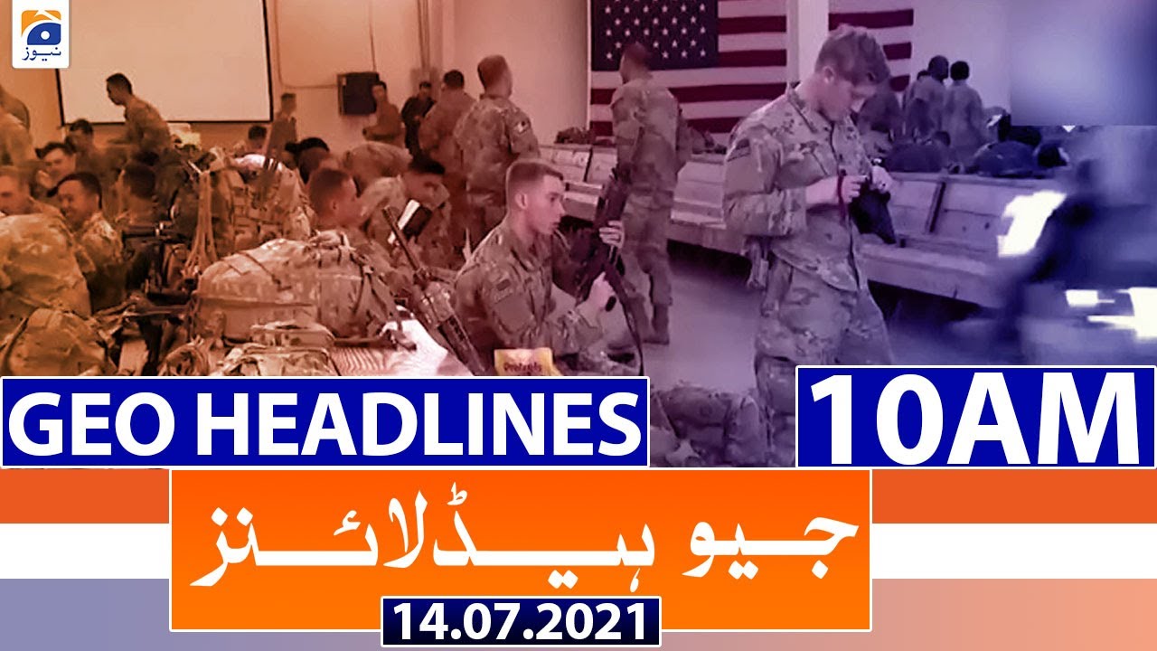 Geo Headlines 10 AM | 14th July 2021