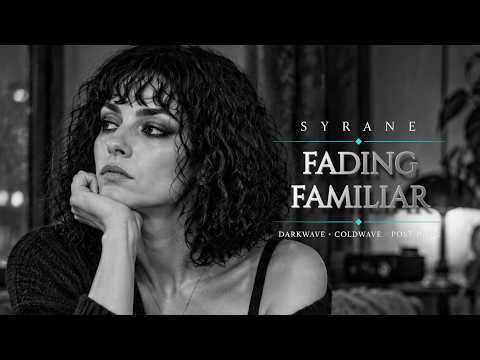 SYRANE – Fading Familiar | Dark Wave • Cold Wave • Post Punk