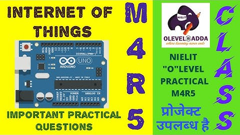 Module Code-M4-R5|Internet Of Things(IOT)|NIELIT OLEVEL 2021Exam| Important points for IOT Practical