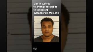 Suspect in custody in shooting of two innocent bystanders in Memphis Tennessee