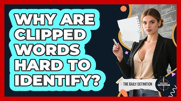 Why Are Clipped Words Hard To Identify? - The Daily Definition