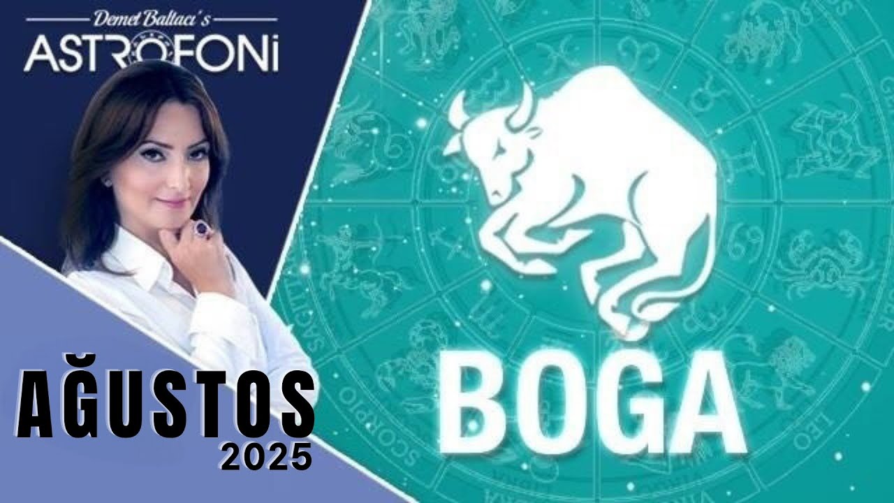 Boğa Burcu, Ağustos 2025, Aylık Burç Yorumları, Astrolog Demet Baltacı ile Astroloji