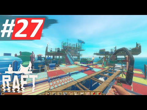 เกม raft  New  Game sinh tồn RAFT 2021 #27 - Dọn bè cái nó rộng hẳn anh em ạ