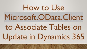How to Use Microsoft.OData.Client to Associate Tables on Update in Dynamics 365