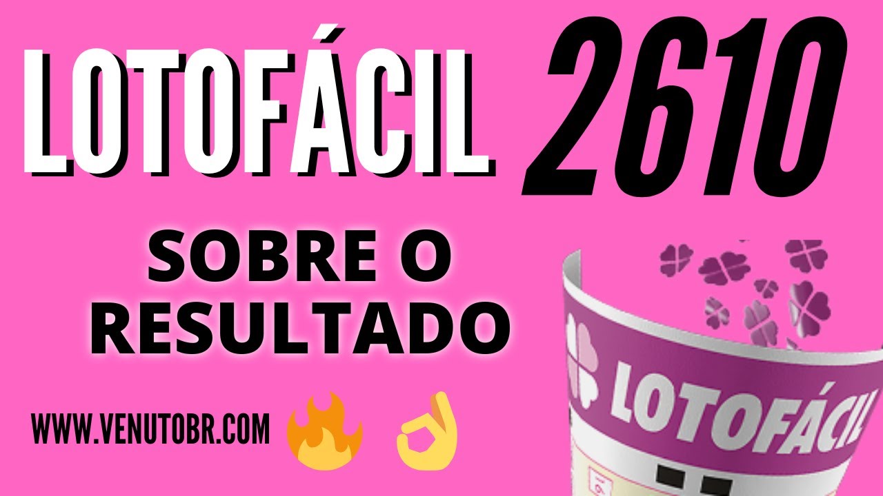 Sobre o Resultado Lotofácil 2610, Resultado da lotofacil hoje 27/08