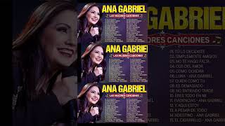 Ana Gabriel Exitos Mix Sus Mejores Canciones 2023  | LAS 40 GRANDES CANCIONES DE ANA GABRIEL#shorts