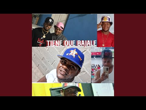 TIENE QUE BAJALE