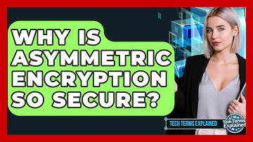 Why Is Asymmetric Encryption So Secure? - Tech Terms Explained