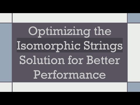 Optimizing the Isomorphic Strings Solution for Better Performance