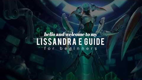 Lissandra E - Guide for Beginners