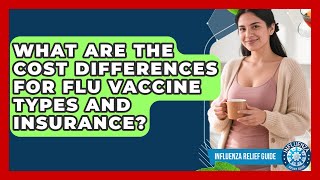 What Are The Cost Differences For Flu Vaccine Types And Insurance? - Influenza Relief Guide