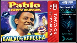 PABLO & GRUPO ARROCHA [BAILÃO DO ARROCHA VOL.1] #RELÍQUIAS