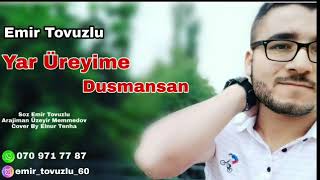 Emir Tovuzlu-Yar Ureyime Dusmansan /2019 (Cox Qemli Bir Mahni) Resimi