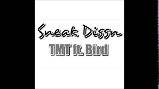 Bird & TMT- Sneak Dissn