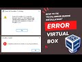 How to fix virtualbox fatal error during installation in vm virtual box windows 10