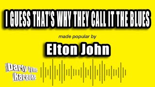 Video thumbnail of "Elton John - I Guess That's Why They Call It The Blues (Karaoke Version)"