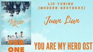 Video thumbnail of "Liu Yuning (Modern Brothers) – Juan Lian (You Are My Hero OST)"