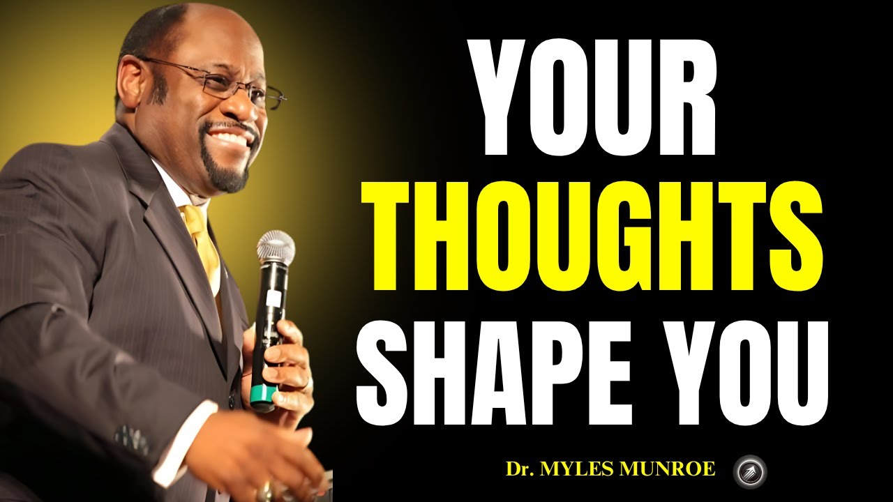 Change Your Thoughts, Change Your Destiny II Dr Myles Munroe II Motivational Speech