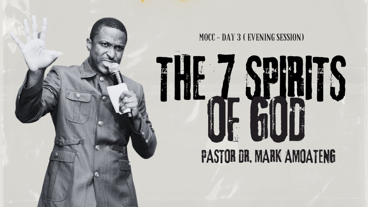 THE 7 SPIRITS OF GOD | MOCC DAY 3 - EVENING SESSION | PASTOR DR. MARK ...