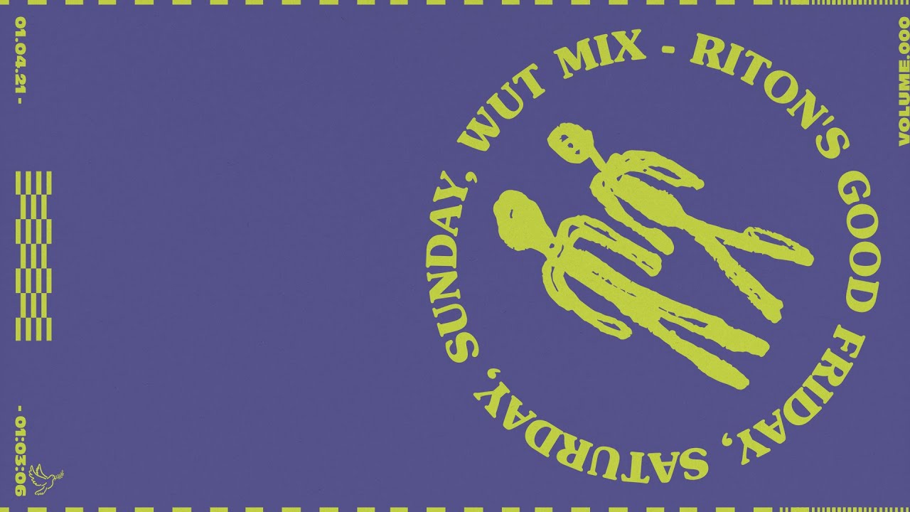 Riton's Good Friday, Saturday, Sunday WUT DJ Mix
