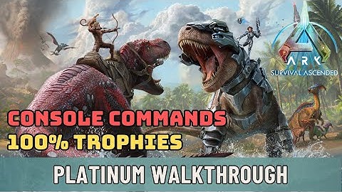 Ark Survival Ascended - Platinum Walkthrough - 100% Trophies with Console Commands (EASY METHOD)