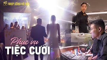 Phục vụ tiệc cưới ở Hà Nội | Nhịp sống Hà Nội