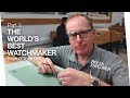 Part 3 - The World&#39;s Best Watchmaker - Watch Collecting