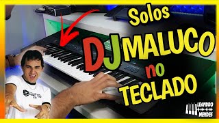 MELHORES SOLOS DJ MALUCO NO TECLADO by LEANDRO MENDES chords