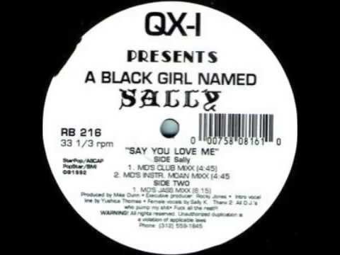 QX-I Presents A Black Girl Named Sally – Say You Love Me - (MD's